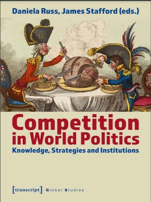 cover image of Competition in World Politics: Knowledge, Strategies and Institutions